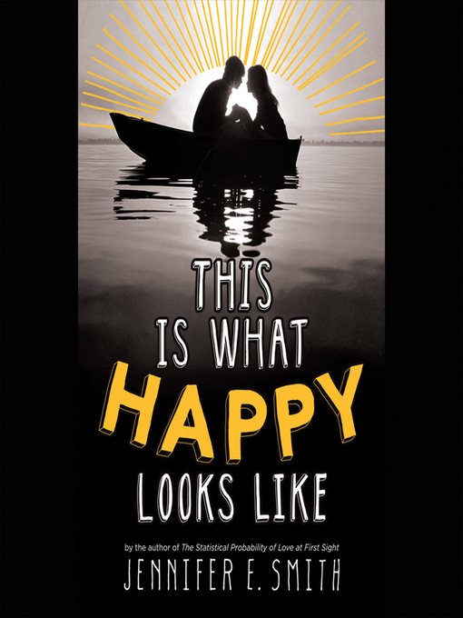 Title details for This Is What Happy Looks Like by Jennifer E. Smith - Available
